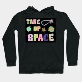 take up space Hoodie